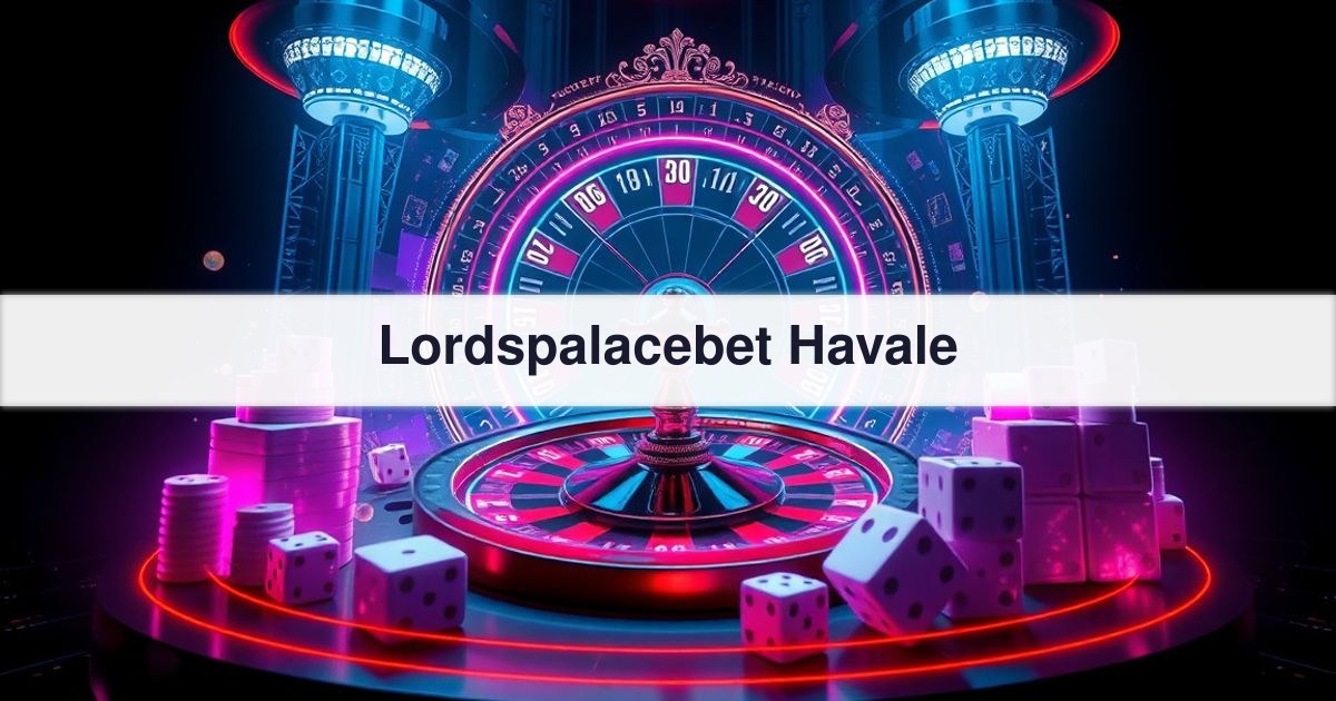 Lordspalacebet Havale