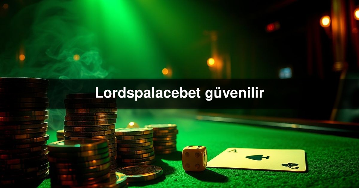 Lordspalacebet güvenilir